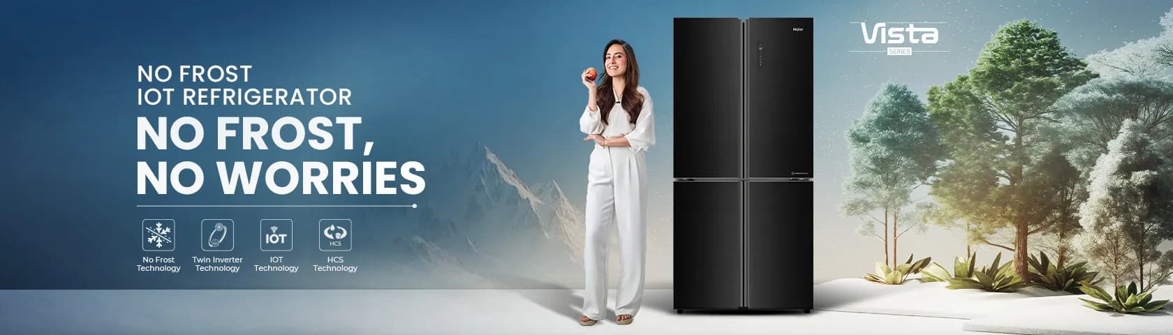 Haier Vista Series — No Frost, No Worries refrigerators
